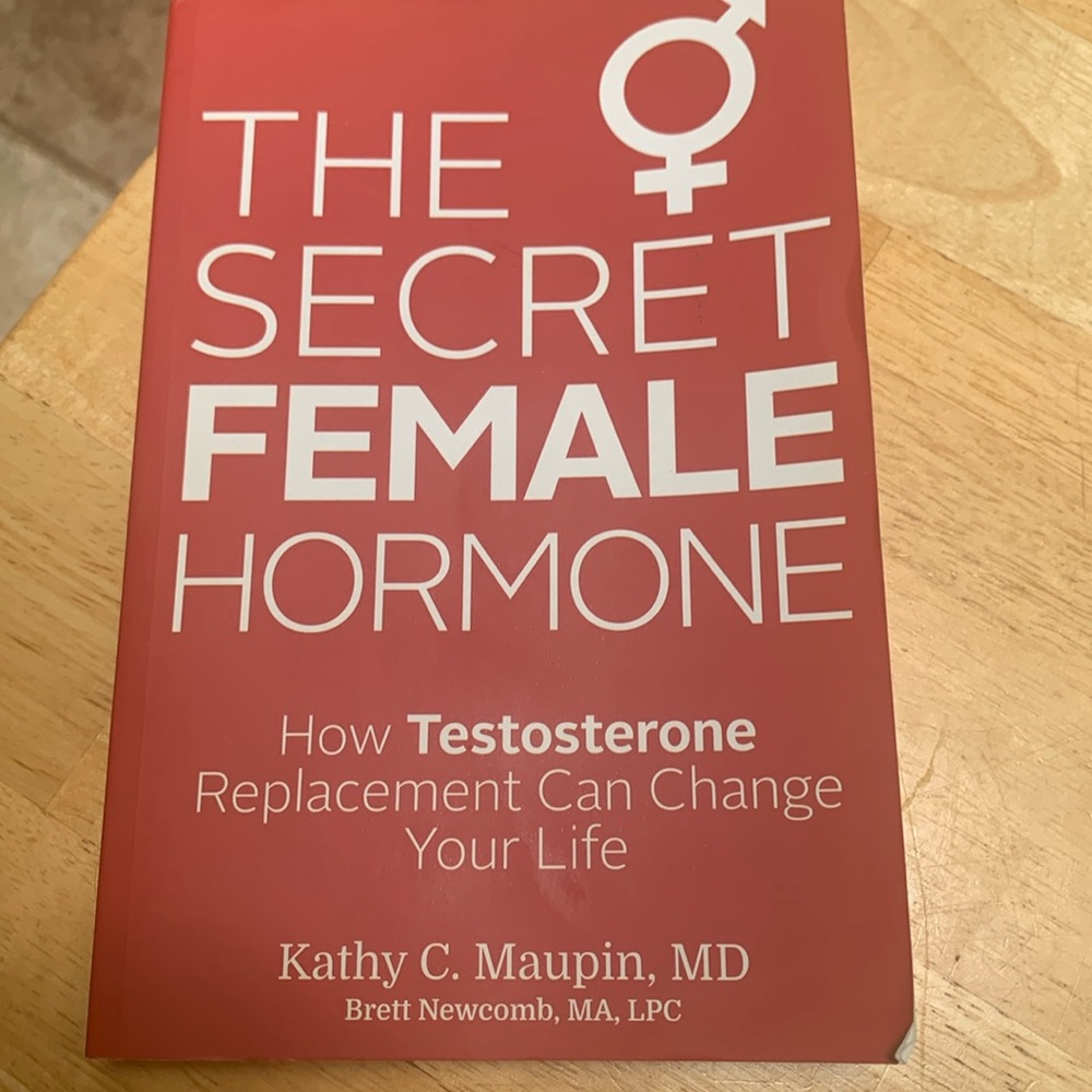 The secret Female hormone book by Kathy C Maupin MD. Testosterone replacement